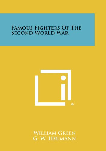 Famous Fighters of the Second World War, by William Green