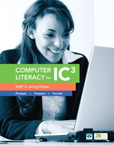 Computer Literacy for IC3 Unit 3: Living Online (2nd Edition) (Computers Are Your Future), by John Preston, Sally Preston, Robert Ferrett