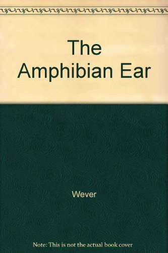 The Amphibian Ear (Princeton Legacy Library), by Ernest Glen Wever