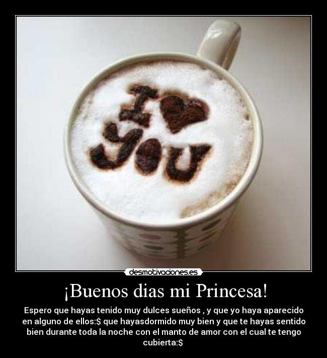 ¡Buenos dias mi Princesa! Desmotivaciones