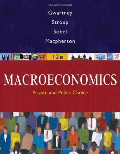 Macroeconomics: Private and Public Choice 12th (twelfth) edition (authors) Gwartney, James D., Stroup, Richard L., Sobel, Russell S., M (20
