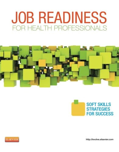 Job Readiness for Health Professionals: Soft Skills Strategies for Success, 1e