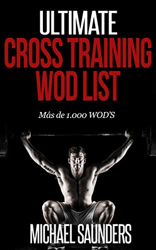 Ultimate Cross Training WOD List: Mas de 1.000 WOD'S (Spanish Edition)By Michael Saunders