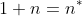[;1+n=n^*;]