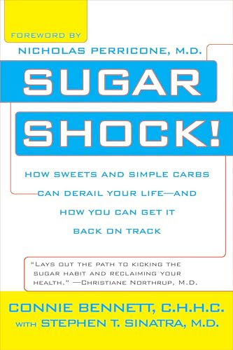 Sugar Shock!: How Sweets and Simple Carbs Can Derail Your Life--and How You Can Get Back on Track