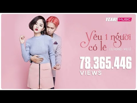 Yêu một người có lẽ - Lou Hoàng - Miu Lê