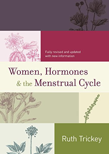 Women, Hormones and the Menstrual Cycle, by Ruth Trickey