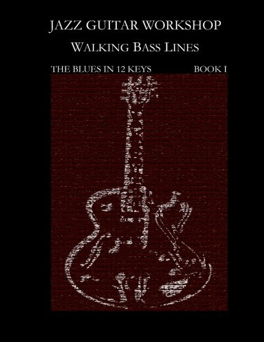 Jazz Guitar Workshop  Walking Bass Lines - The Blues in 12 keys: Guitar tab edition (Jazz Guitar Workhop) (Volume 1), by Steven Mooney