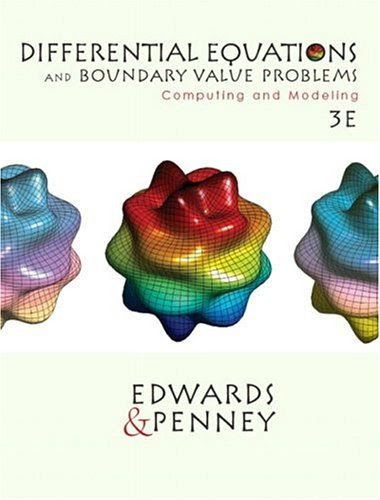 Differential Equations and Boundary Value Problems: Computing and Modeling (3rd Edition)By C. Henry Edwards, David E. Penney