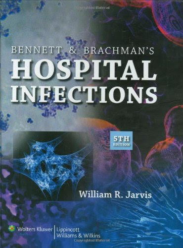 Bennett and Brachman's Hospital Infections (HOSPITAL INFECTIONS (BENNETT/BRACHMAN))From Brand: LWW