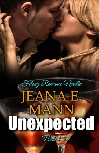 Unexpected: A Felony Romance Series NovellaBy Jeana E. Mann