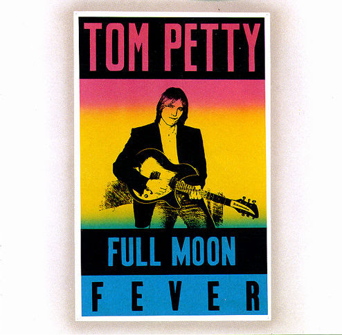 tom petty full moon fever album. Full Moon Fever, sorti en 1989