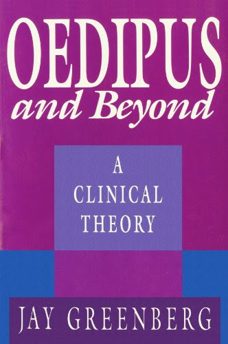 Oedipus and Beyond: A Clinical TheoryBy Jay Greenberg