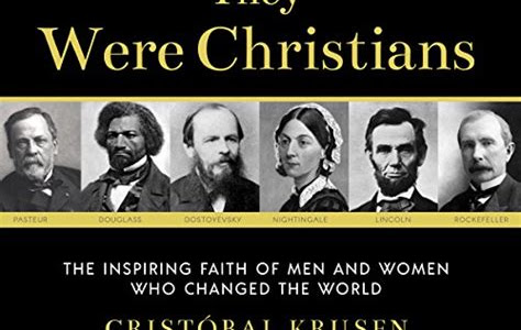 Download EPUB They Were Christians: The Inspiring Faith of Men and Women Who Changed the World Simple Way to Read Online or Download PDF