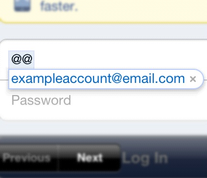 Set "@@" as the keyboard shortcut for your email address. Now you don't have to type your email again and again.