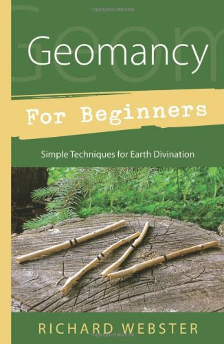 Geomancy for Beginners: Simple Techniques for Earth Divination, by Richard Webster