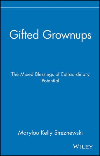 Gifted Grownups: The Mixed Blessings of Extraordinary PotentialBy Marylou Kelly Streznewski
