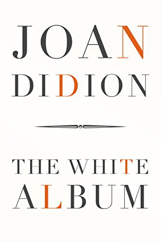 The White Album, by Joan Didion