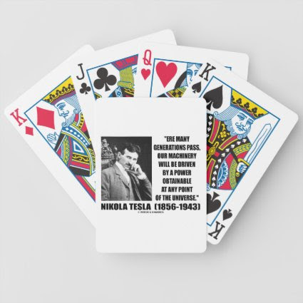 Nikola Tesla Our Machinery Will Be Driven By Power Playing Cards