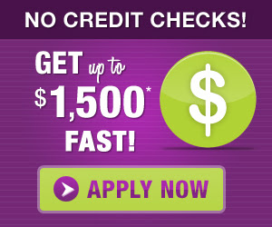 No credit checks - Get up to $1,500* fast!