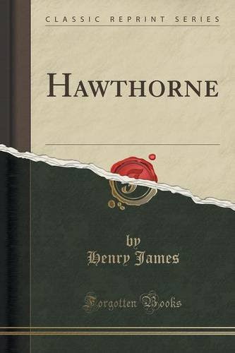 Hawthorne (Classic Reprint), by Henry James