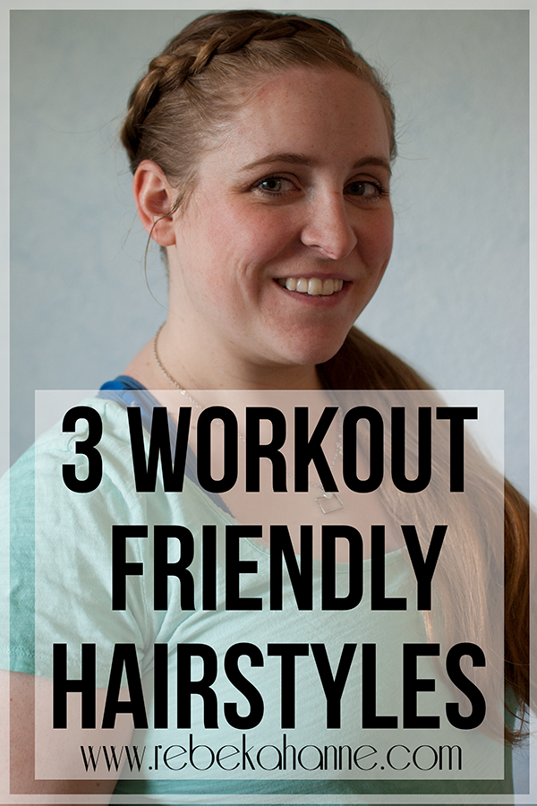 3 Workout Friendly Hairstyles for long hair on www.rebekahanne.com