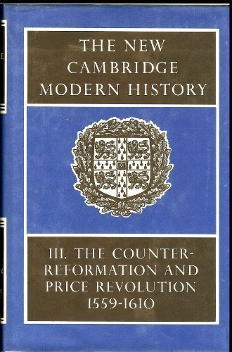 The New Cambridge Modern History, Vol. 3: Counter-Reformation and Price Revolution, 1559-1610From Cambridge University Press