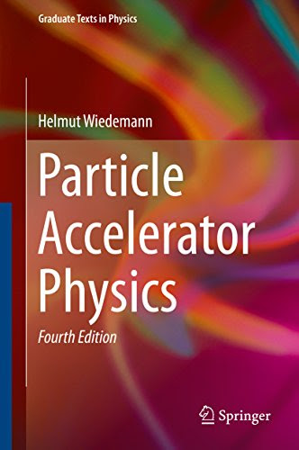 Particle Accelerator Physics (Graduate Texts in Physics), by Helmut Wiedemann