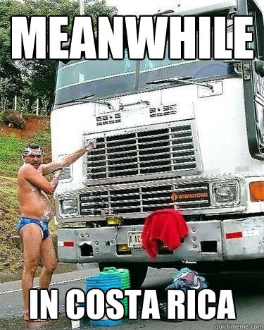 Meanwhile In Costa Rica Memes Quickmeme