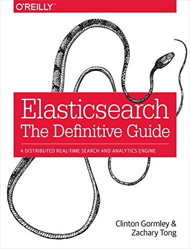 Elasticsearch: The Definitive Guide, by Clinton Gormley, Zachary Tong