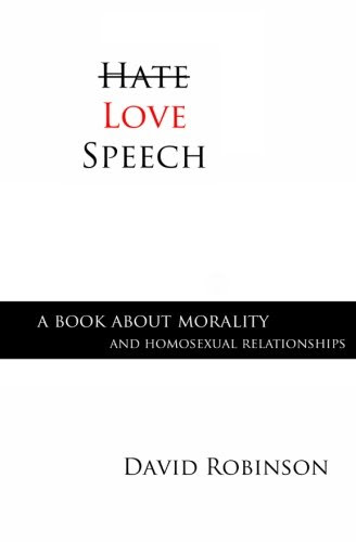 Love Speech: A Book About Morality and Homosexual Relationships, by David Robinson