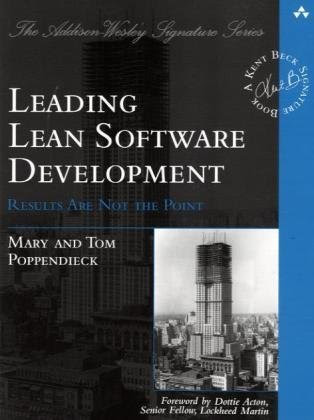Leading Lean Software Development: Results Are not the Point, by Mary Poppendieck, Tom Poppendieck