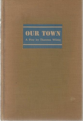Our Town, by Thornton Wilder