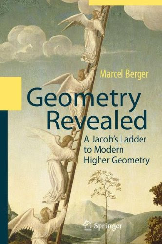Geometry Revealed: A Jacob's Ladder to Modern Higher Geometry, by Marcel Berger