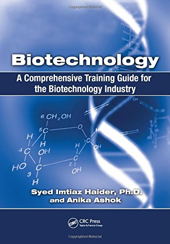 Biotechnology: A Comprehensive Training Guide for the Biotechnology Industry, by Syed Imtiaz Haider, Anika Ashtok