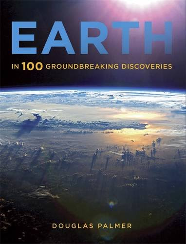 Earth: In 100 Groundbreaking DiscoveriesBy Douglas Palmer