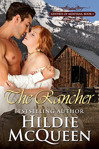 The Rancher, Gentrys of Montana 1 (The Gentrys of Montana), by Hildie McQueen