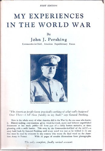 My experiences in the World War,By John J Pershing