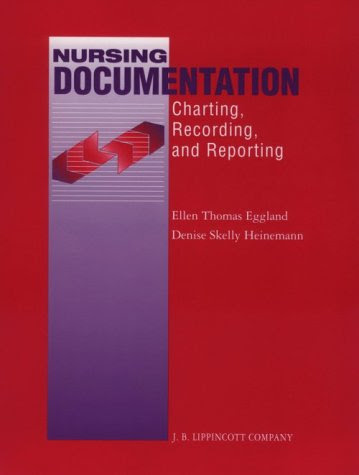 Nursing Documentation: Charting, Recording, and Reporting, by Denise S. Eggland, Ellen T. Eggland, Denise S. Heinemann