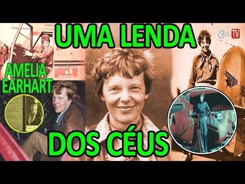 Amelia Earhart - A Lenda do Céus
