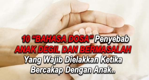 10 “BAHASA DOSA” Penyebab ANAK DEGIL DAN BERMASALAH Yang Wajib Dielakkan Ketika Bercakap Dengan Anak..