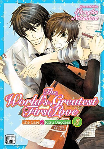The World's Greatest First Love, Vol. 3: The Case of Ritsu Onodera, by Shungiku Nakamura