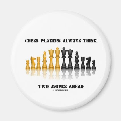 Chess Players Always Think Two Moves Ahead Refrigerator Magnet