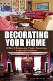 Decorating Your Home: 50 Easy & Inexpensive Ways to Decorating & beautify Your Home