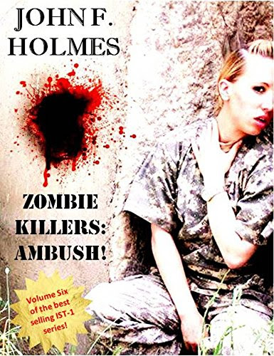 Zombie Killers: AMBUSH: Irregular Scout Team One Book Six (Zombie Killer Blues 6), by John F Holmes