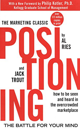 Positioning: The Battle for Your Mind, by Al Ries, Jack Trout