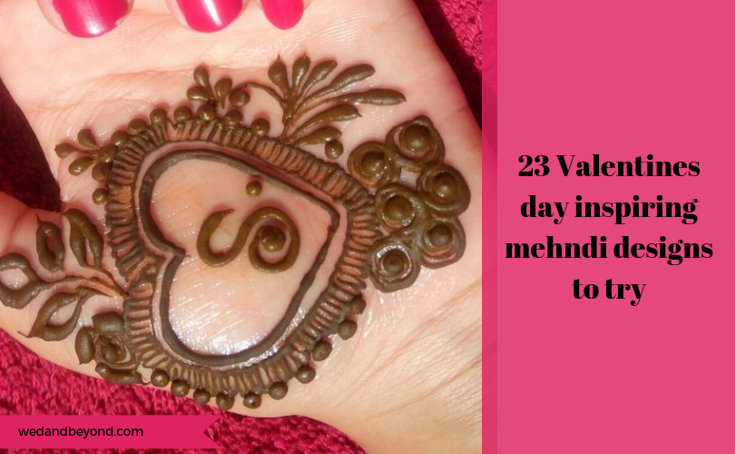 23 Valentines Day Special Inspiring Mehndi Designs To Try Wedandbeyond
