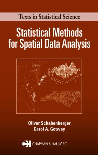 Statistical Methods for Spatial Data Analysis (Chapman & Hall/CRC Texts in Statistical Science), by Oliver Schabenberger, Carol A. Gotway