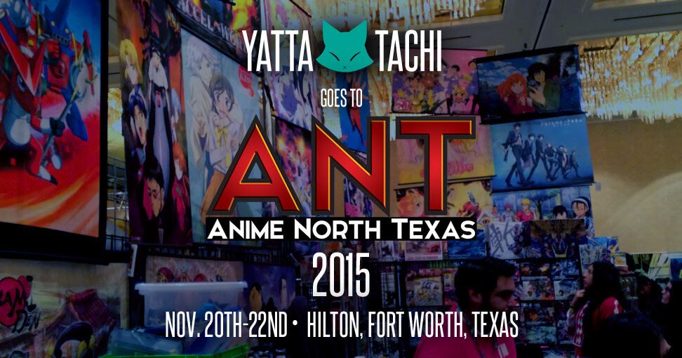 YattaTachi Goes to: Anime North Texas 2015 » YattaTachi