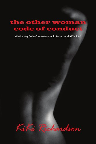 The Other Woman Code of Conduct: What every ''other'' woman should know...and MEN too!!By KiKi Richardson